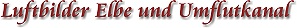 Luftbilder Elbe und Umflutkanal